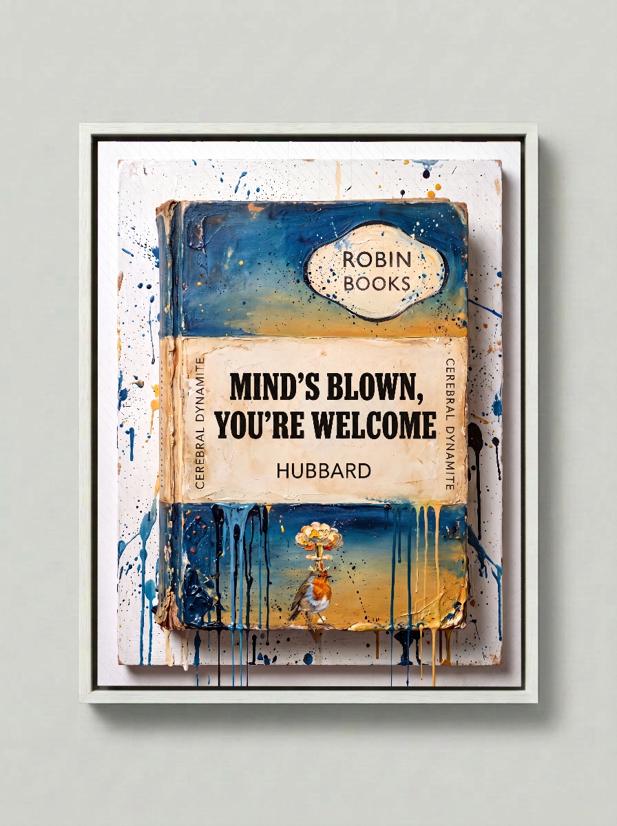 Mind's Blown You're Welcome — Robin Books palette-knife print on aluminium composite